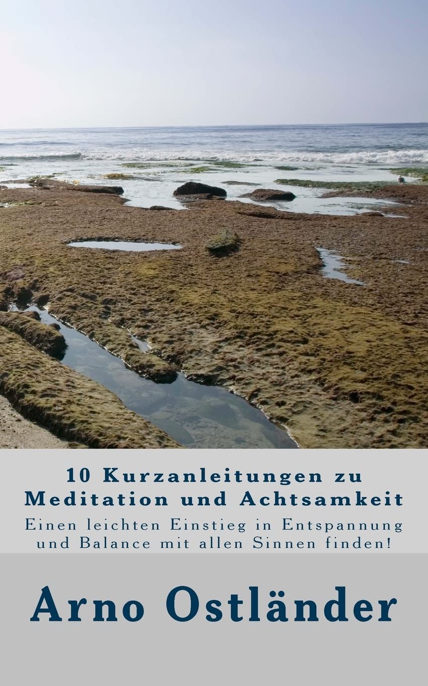 10 Kurzanleitungen zu Meditation und Achtsamkeit – Leichter Einstieg in Entspannung