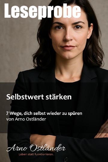 Leseprobe aus meinem zweiten neuen Workbook Selbstwert stärken – 7 Wege, dich selbst wieder zu spüren